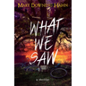 What We Saw: A Thriller