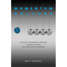 Momentum Culture: How High Performing Companies Leverage Culture for Competitive Advantage