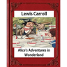 Alice's Adventures in Wonderland (1865), by Lewis Carroll