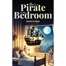 There's a Pirate in my Bedroom