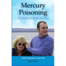 Mercury Poisoning It's Not In Our Heads Anymore: True Stories, Symptoms And Treatments