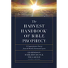 The Harvest Handbook of Bible Prophecy: A Comprehensive Survey from the World's Foremost Experts
