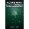 Active Mind Maintenance: Tools and Tips for Improving Cognitive Thinking