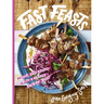 Fast Feasts: From Sunday Times Bestselling Author of the Greatest Traybake Cookbook Ever