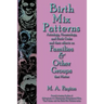 Birth Mix Patterns: Astrology, Numerology and Birth Order and Their Effects on Families & Other Groups That Matter