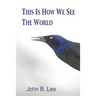 This is How We See the World