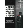 The Power of Symbols Against the Symbols of Power: The Rise of Solidarity and the Fall of State Socialism in Poland