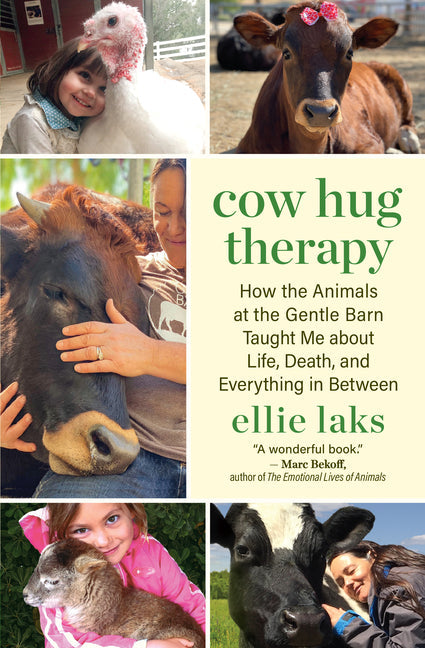 Cow Hug Therapy: How the Animals at the Gentle Barn Taught Me about Life, Death, and Everything in Between - Paperback by Books by splitShops