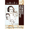 A to Z of Feminist Philosophy