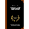 The Eclectic Magazine Of Foreign Literature, Science, And Art, Volume 14