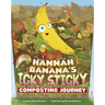 Hannah Banana's Icky, Sticky Composting Journey