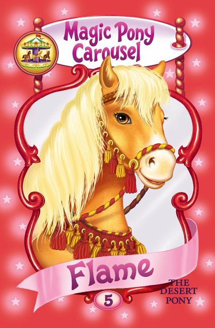 Magic Pony Carousel #5: Flame the Desert Pony - Paperback by Books by splitShops