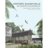 Historic Sugar Mills in Santo Domingo: Case Studies in Adaptive Reuse
