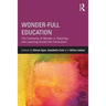 Wonder-Full Education: The Centrality of Wonder in Teaching and Learning Across the Curriculum