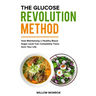 The Glucose Revolution Method: How Maintaining a Healthy Blood Sugar Level Can Completely Transform Your Life.