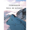 tomorrow will be kinder