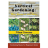 Vertical Gardening: More Garden in Less Space (Large Print): Gardening Basics for Beginners Series