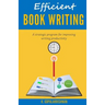 Efficient Book Writing: A Strategic Program for Improving Writing Productivity