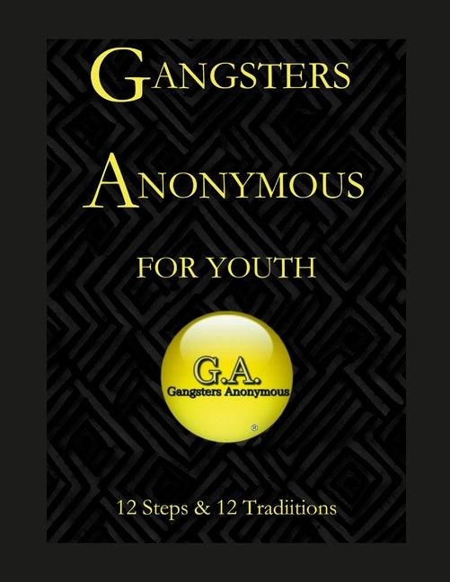 Gangsters Anonymous 12 Steps and 12 Traditions for Youth - Paperback by Books by splitShops