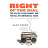 Right of the Dial: The Rise of Clear Channel and the Fall of Commercial Radio