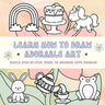 Learn to Draw Adorable Art: Simple Step-by-Step Guide to Drawing Cute Doodles