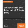 Analytics for the Internet of Things (IoT): Intelligent analytics for your intelligent devices