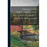 Trials and Sufferings for Religious Liberty in New England