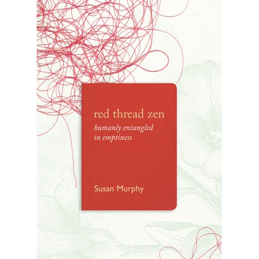 Red Thread Zen: Humanly Entangled in Emptiness