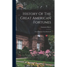 History Of The Great American Fortunes: Great Fortunes From Railroads