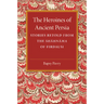 The Heroines of Ancient Persia