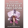 Unleash the Mysteries of Female Orgasms: Your intimacy treasure guide for mind blowing orgasms you wish you knew sooner