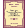 Smith County, Tennessee Bible and Tombstone Records with Some Church Minutes