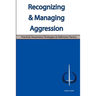 Recognizing & Managing Aggression: Practical Awareness Strategies & Defensive Tactics