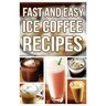 Fast And Easy Ice Coffee Recipes