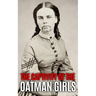 The Captivity of the Oatman Girls: The Extraordinary History of the Young Sisters Who Were Abducted by Native Americans in the 1850s American Wild Wes
