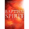 Baptism in the Spirit: For All People of All Faiths