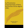 La Prostitution Contemporaine A Paris, En Province Et En Algerie (1901)