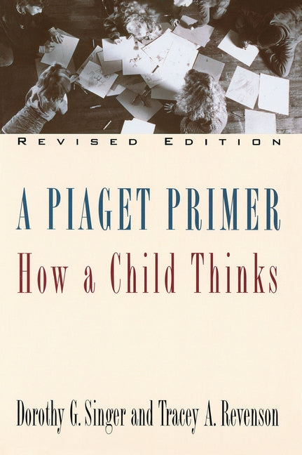 A Piaget Primer: How a Child Thinks; Revised Edition - Paperback by Books by splitShops