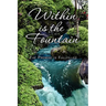 Within is the Fountain