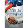 After Charleston and Ferguson: Where Do We Go from Here?