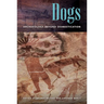 Dogs: Archaeology Beyond Domestication