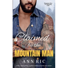 Claimed by the Mountain Man - A Short, Steamy Grumpy-Sunshine Mountain Man Romance
