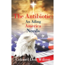 The Antibiotic an Ailing America Needs