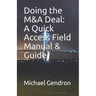 Doing the M&A Deal: A Quick Access Field Manual & Guide