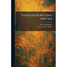 Gloucester by Land and Sea