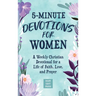 5-Minute Devotions for Women: A Weekly Christian Devotional for a Life of Faith, Love, and Prayer