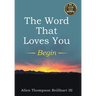 The Word That Loves You: Begin