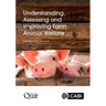 Understanding, Assessing and Improving Farm Animal Welfare