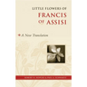 Little Flowers of Francis of Assisi: A New Translation