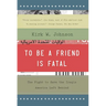 To Be a Friend Is Fatal